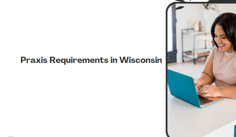 Praxis Requirements in Wisconsin