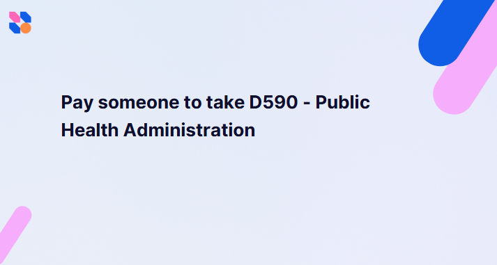 Pay someone to take D590 – Public Health Administration