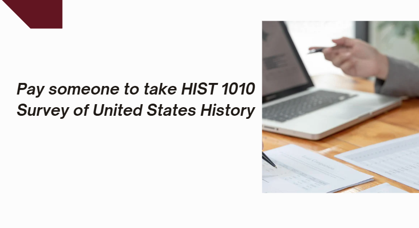 Pay someone to take HIST 1010 Survey of United States History