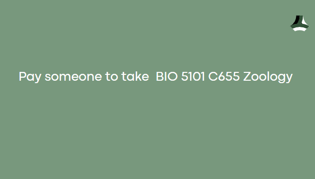 Pay someone to take  BIO 5101 C655 Zoology