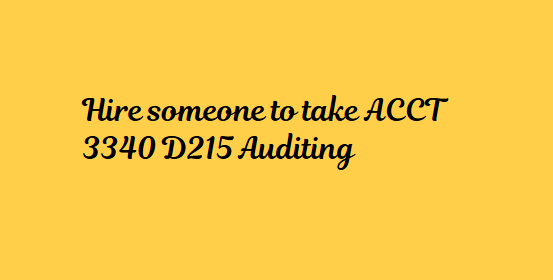 Hire someone to take ACCT 3340 D215 Auditing
