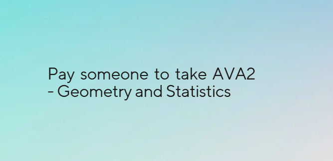 Pay someone to take AVA2 – Geometry and Statistics