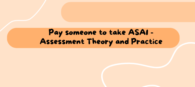 Pay someone to take ASA1 – Assessment Theory and Practice
