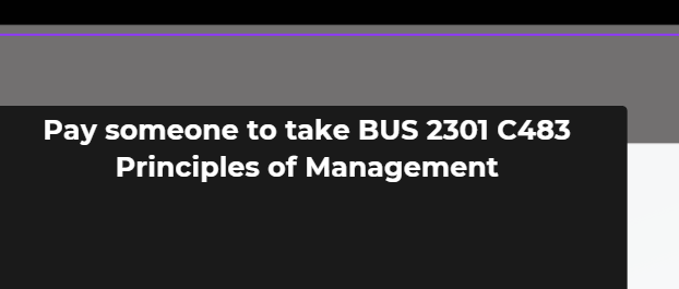 Pay someone to take BUS 2301 C483 Principles of Management