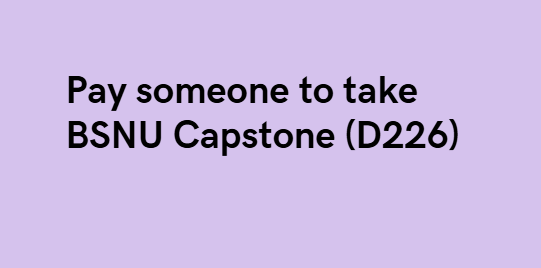 Pay someone to take BSNU Capstone (D226)
