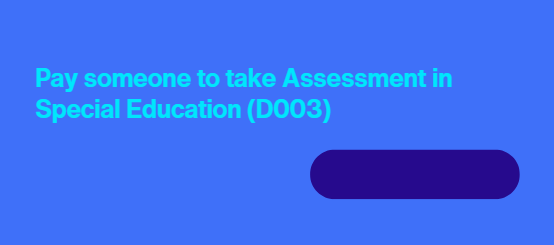 Pay someone to take Assessment in Special Education (D003)